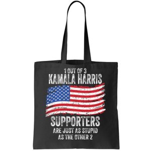 1 Out Of 3 Kamala Harris Supporters Are Just As Stupid Tote Bag