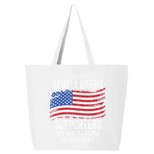 1 Out Of 3 Kamala Harris Supporters Are Just As Stupid 25L Jumbo Tote