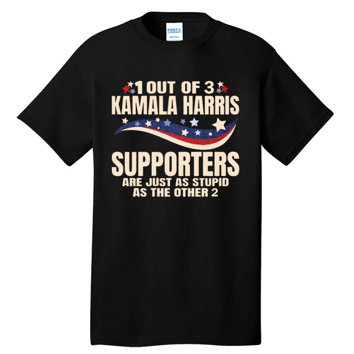 1 Out Of 3 Harris Supporters Stupid Funny Saying Tall T-Shirt