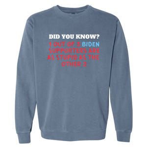 1 Out Of 3 Biden Supporters Are As Stupid As The Other 2 Tee Garment-Dyed Sweatshirt