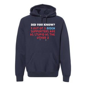 1 Out Of 3 Biden Supporters Are As Stupid As The Other 2 Tee Premium Hoodie