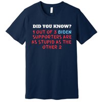 1 Out Of 3 Biden Supporters Are As Stupid As The Other 2 Tee Premium T-Shirt