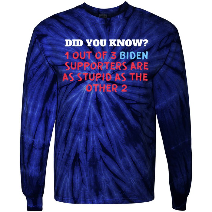 1 Out Of 3 Biden Supporters Are As Stupid As The Other 2 Tee Tie-Dye Long Sleeve Shirt