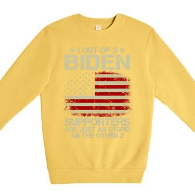 1 Out Of 3 Biden Supporters Are As Stupid As The Other 2 Premium Crewneck Sweatshirt