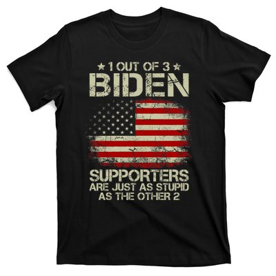 1 Out Of 3 Biden Supporters Are As Stupid As The Other 2 T-Shirt