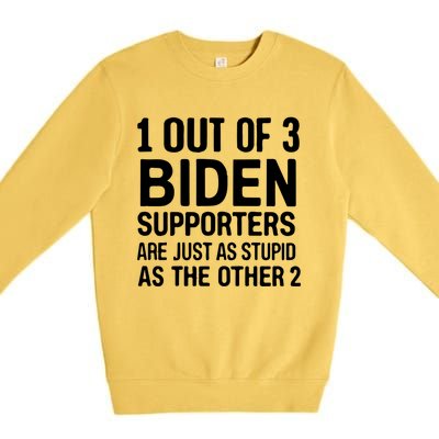 1 Out Of 3 Biden Supporters Are Just As Stupid As The Other Gift Premium Crewneck Sweatshirt