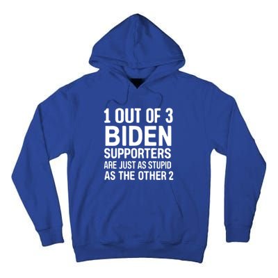 1 Out Of 3 Biden Supporters Are Just As Stupid As The Other Gift Tall Hoodie