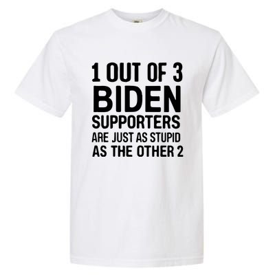 1 Out Of 3 Biden Supporters Are Just As Stupid As The Other Gift Garment-Dyed Heavyweight T-Shirt