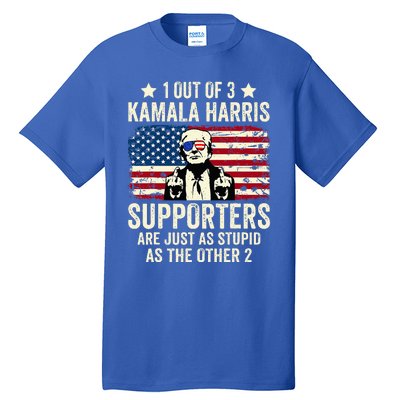 1 Out Of 3 Kamala Harris Supporters Are Just As Stupid Tall T-Shirt