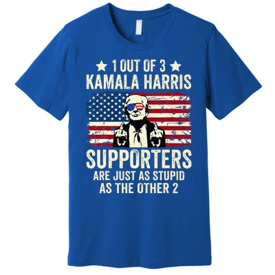 1 Out Of 3 Kamala Harris Supporters Are Just As Stupid Premium T-Shirt