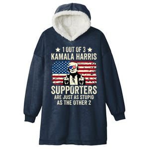 1 Out Of 3 Kamala Harris Supporters Are Just As Stupid Hooded Wearable Blanket