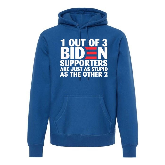 1 Out Of 3 Biden Supporters Are Just As Stupid Gift Premium Hoodie