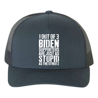 1 Out Of 3 Biden Supporters Are Just Stupid Anti Biden Funny Funny Gift Yupoong Adult 5-Panel Trucker Hat