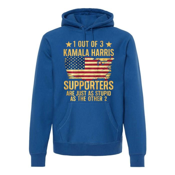 1 Out Of 3 Kamala Harris Supporters Stupid Premium Hoodie