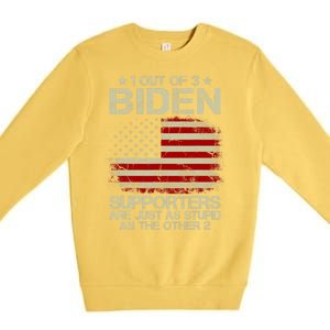 1 Out Of 3 Biden Supporters Are As Stupid As The Other 2 Premium Crewneck Sweatshirt