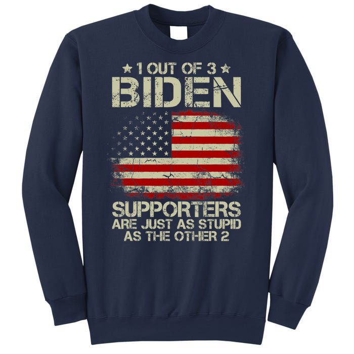 1 Out Of 3 Biden Supporters Are As Stupid As The Other 2 Sweatshirt