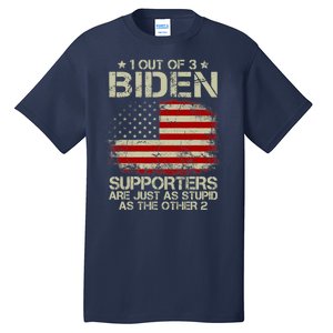 1 Out Of 3 Biden Supporters Are As Stupid As The Other 2 Tall T-Shirt