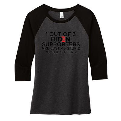 1 Out Of 3 Biden Supporters Are Just As Stupid Women's Tri-Blend 3/4-Sleeve Raglan Shirt