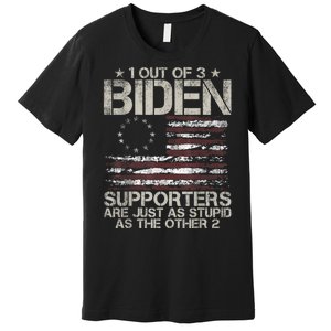 1 Out Of 3 Biden Supporters Are As Stupid As The Other 2 Premium T-Shirt