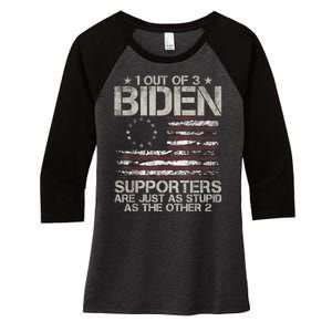 1 Out Of 3 Biden Supporters Are As Stupid As The Other 2 Women's Tri-Blend 3/4-Sleeve Raglan Shirt