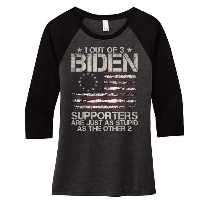 1 Out Of 3 Biden Supporters Are As Stupid As The Other 2 Women's Tri-Blend 3/4-Sleeve Raglan Shirt