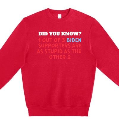 1 Out Of 3 Biden Supporters Are As Stupid As The Other 2 Premium Crewneck Sweatshirt