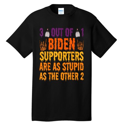 1 Out Of 3 Biden Supporters Are Just As Stupid For Halloween Tall T-Shirt