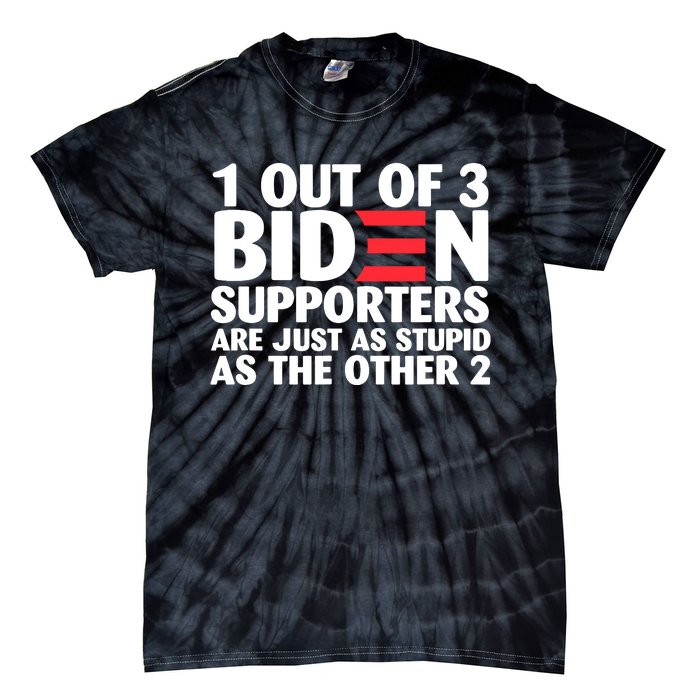 1 Out Of 3 Biden Supporters Are Just As Stupid Tie-Dye T-Shirt