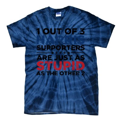 1 Out Of 3 Harris Supporters Stupid Funny Saying Tie-Dye T-Shirt