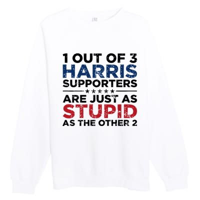 1 Out Of 3 Harris Supporters Stupid Funny Saying Premium Crewneck Sweatshirt