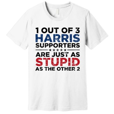 1 Out Of 3 Harris Supporters Stupid Funny Saying Premium T-Shirt