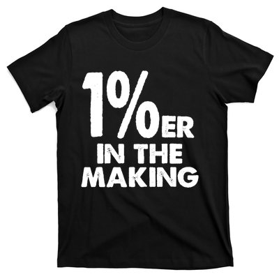 1%er One Percenter In The Making Entrepreneur Life T-Shirt