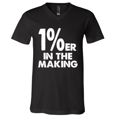 1%er One Percenter In The Making Entrepreneur Life V-Neck T-Shirt