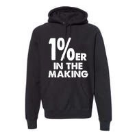 1%er One Percenter In The Making Entrepreneur Life Premium Hoodie