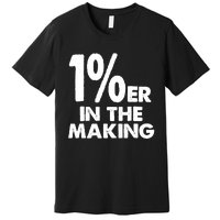 1%er One Percenter In The Making Entrepreneur Life Premium T-Shirt