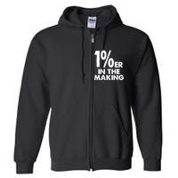 1%er One Percenter In The Making Entrepreneur Life Full Zip Hoodie