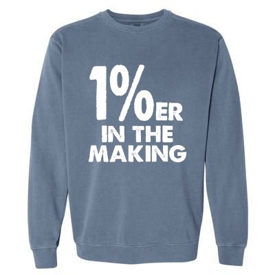 1%er One Percenter In The Making Entrepreneur Life Garment-Dyed Sweatshirt