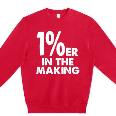 1%er One Percenter In The Making Entrepreneur Life Premium Crewneck Sweatshirt