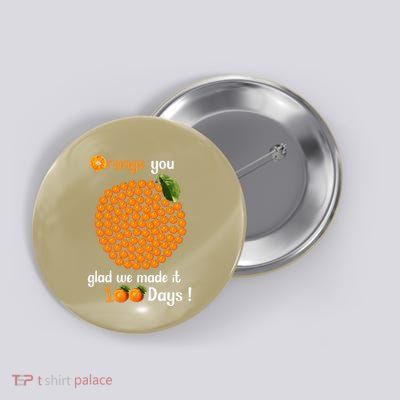 100 Oranges You Glad We Made It 100 Days Button