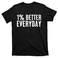 1 Percent Better Everyday Motivation Quote Simple Design T-Shirt