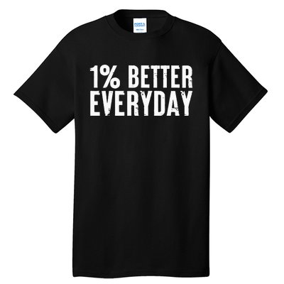 1 Percent Better Everyday Motivation Quote Simple Design Tall T-Shirt