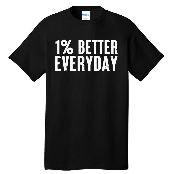 1 Percent Better Everyday Motivation Quote Simple Design Tall T-Shirt