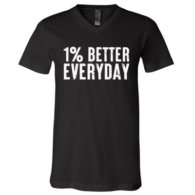 1 Percent Better Everyday Motivation Quote Simple Design V-Neck T-Shirt