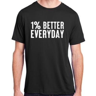 1 Percent Better Everyday Motivation Quote Simple Design Adult ChromaSoft Performance T-Shirt