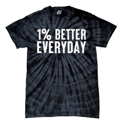 1 Percent Better Everyday Motivation Quote Simple Design Tie-Dye T-Shirt