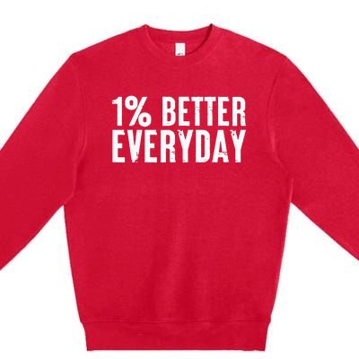 1 Percent Better Everyday Motivation Quote Simple Design Premium Crewneck Sweatshirt