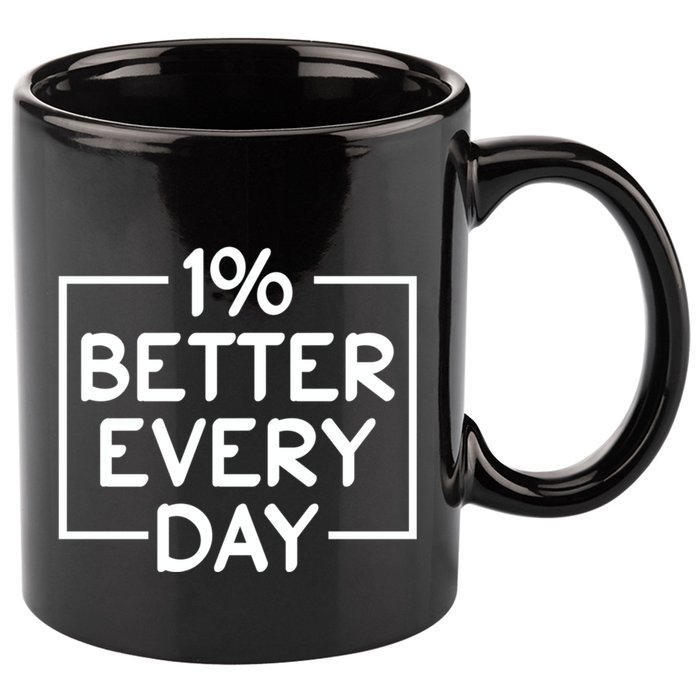 1% Percent Better Everyday Motivational Inspirational Quote 11oz C Handle Ceramic Mug