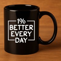 1% Percent Better Everyday Motivational Inspirational Quote 11oz C Handle Ceramic Mug