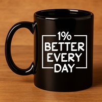 1% Percent Better Everyday Motivational Inspirational Quote 11oz C Handle Ceramic Mug