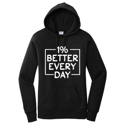 1% Percent Better Everyday Motivational Inspirational Quote Women's Pullover Hoodie